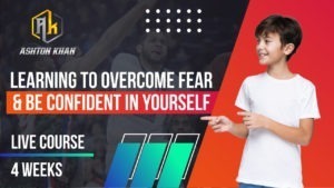 Learning To Overcome Fear & Be Confident In Yourself